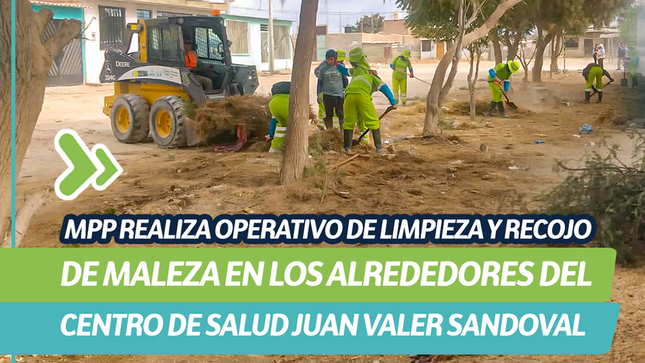 Municipalidad de Paita realiza operativo de limpieza y recojo de maleza en los alrededores del CS Juan Valer Sandoval 