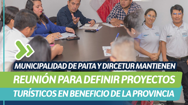 Municipalidad de Paita y DIRCETUR mantienen reunión para definir proyectos turísticos en beneficio de la provincia