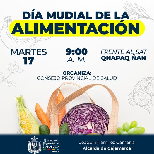 La Municipalidad Provincial de Cajamarca, te invita a participar de nuestra actividad por el día mundial de la alimentación, que contará con la participación de: Cuna Más, Qali Warma, Red Integrada de Salud, subgerencia de Programas Sociales y Empadronamiento, Colegio de Psicólogos de Cajamarca y la subgerencia de Salud.