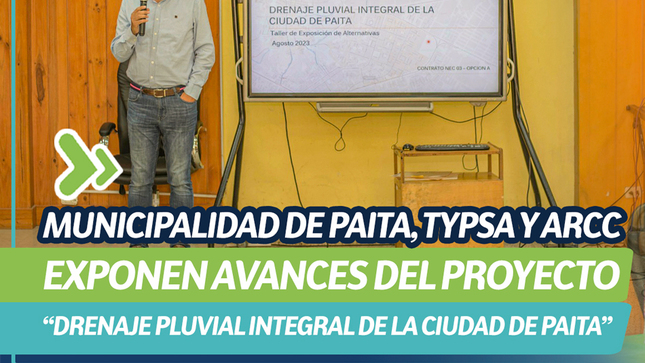 Municipalidad de Paita, TYPSA y ARCC exponen avances del proyecto “drenaje pluvial integral de la ciudad de Paita”