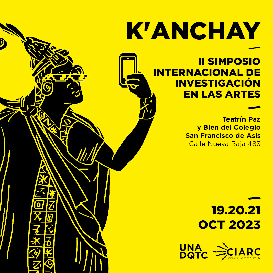 Afiche informativo de K'anchay II Simposio Internacional de Investigación en las Artes.