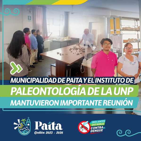 Municipalidad de Paita y el instituto de paleontología de la UNP mantuvieron importante reunión