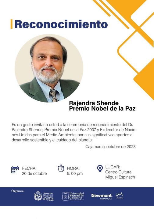 Invitamos a la población cajamarquina a participar este viernes 20 de octubre en la ceremonia de reconocimiento del Dr. Rajenda Shende, Premio Nobel De La Paz 2007 y Exdirector de Naciones Unidas para el Medio Ambiente.