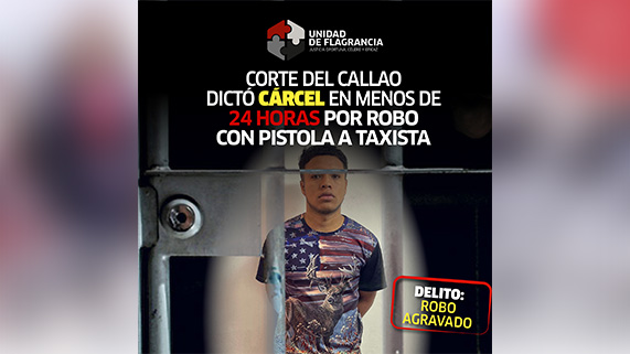 Juzgado de Flagrancia del Callao condena a sujeto que robó con arma de fuego a taxista por aplicativo