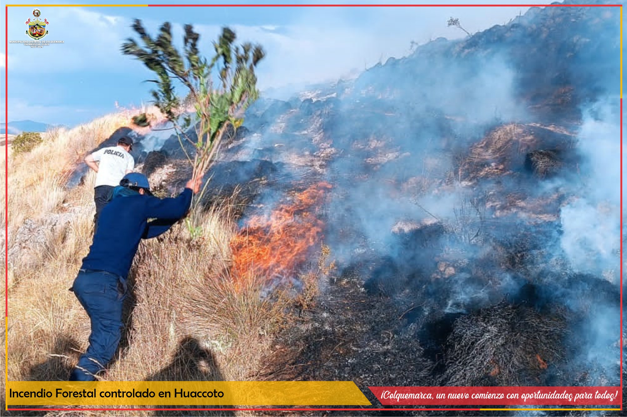 En horas de la mañana de ayer, se reportó un incendio forestal en la Comunidad de Huaccoto, un evento que ha movilizado a las autoridades locales y a la comunidad en general, quienes han trabajado incansablemente para controlar la emergencia.
Desde el momento en que se recibió la notificación del incendio, el personal de Defensa Civil, el serenazgo y personal administrativo de la Municipalidad Distrital de Colquemarca se movilizaron rápidamente hacia la zona afectada. Además, numerosos miembros de la comunidad local se unieron a los esfuerzos para combatir las llamas y proteger el valioso entorno natural de Huaccoto.
Una nota destacable en esta respuesta ha sido la participación activa de los jóvenes pertenecientes al reciente Escuadrón de Control de Incendios de Colquemarca, un grupo capacitado y preparado para enfrentar situaciones de este tipo. Su compromiso ha sido fundamental en los esfuerzos para contener el incendio.
El trabajo conjunto de todos los involucrados ha permitido avanzar significativamente en la contención de las llamas, lo que en horas de la tarde devino en el control de la emergencia. Se llevarán a cabo tareas de monitoreo para prevenir cualquier posible reinicio de las llamas.
Desde la Municipaldiad Distrital de Colquemarca hacemos un llamado a la poblacion a evitar que puedan causar incendios forestales. La prevención es responsabilidad de todos. Juntos cuidemos nuestra naturaleza.
¡Colquemarca, un nuevo comienzo con oportunidades para todos!
Prof. Santos Oviedo Ataucuri - Alcalde
Gestión 2023 – 2026


