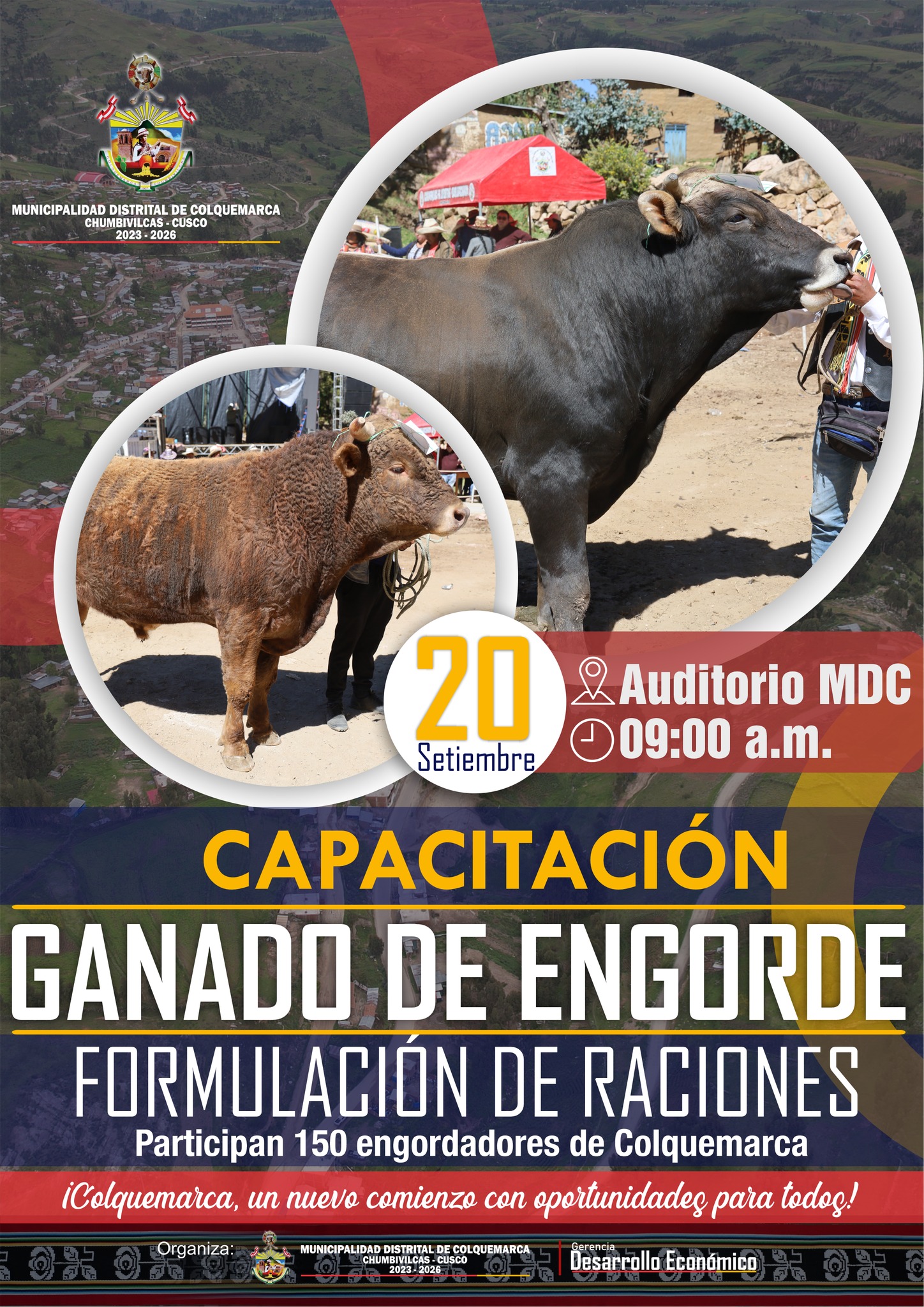 La Municipalidad Distrital de Colquemarca se complace en invitarlos a nuestra Capacitación en Ganado de Engorde - Formulación de Raciones, un evento imperdible para todos los interesados en la cría de ganado.
Este evento contará con la participación de expertos en el campo ganadero que compartirán valiosos conocimientos y técnicas actualizadas para mejorar la productividad de su ganado de engorde.
 Fecha: 20 de septiembre
 Hora: A partir de las 9 am
 Lugar: Auditorio de la Municipalidad Distrital de Colquemarca
¡Colquemarca, un nuevo comienzo con oportunidades para todos!
Prof. Santos Oviedo Ataucuri - Alcalde
Gestión 2023 - 2026






