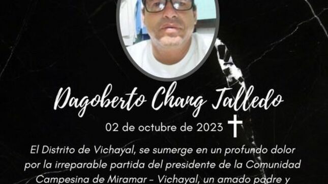Lamentable  pérdida de Dagoberto Chang Talledo, presidente de la Comunidad Campesina de Miramar - Vichayal.