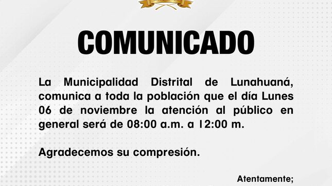 👉La Municipalidad Distrital de Lunahuaná, comunica a toda la población que el día Lunes 06 de noviembre la atención al público en general será de 08:00 a.m. a 12:00 m. 
Agradecemos su compresión.

Atentamente; Unidad de Recursos Humanos.

#EnGestionChavelonEsLaSolucion