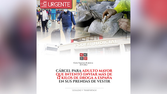 Juzgado de Flagrancia del Callao condenó a 10 años y 10 meses de prisión a adulto mayor que intentó más de 12 kilos de droga a España