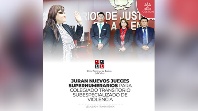 Juran nuevos Jueces Supernumerarios del Juzgado Penal Colegiado Transitorio Subespecializado en Delitos de Violencia contra la Mujer del Callao