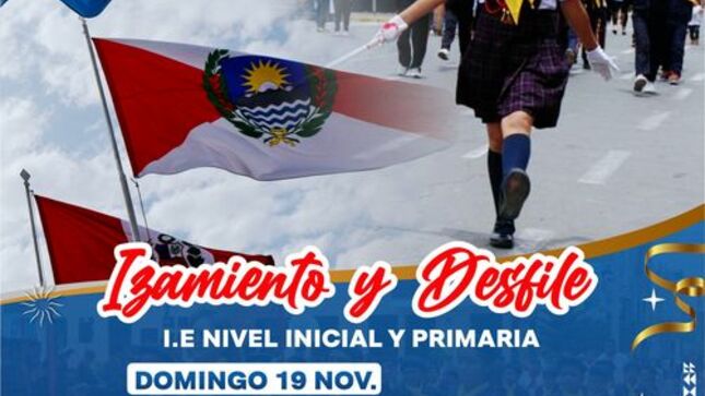 ESTE DOMINGO 19 NOV. IZAMIENTO Y DESFILE ESCOLAR DE INSTITUCIONES EDUCATIVAS DEL NIVEL INICIAL Y PRIMARIA