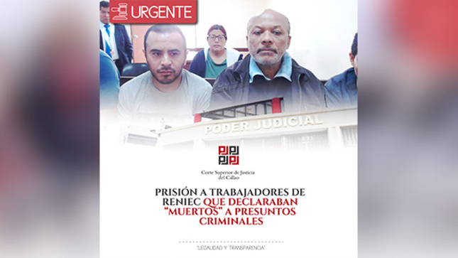 Corte Superior de Justicia del Callao dictó prisión preventiva a trabajadores de Reniec que declaraban "muertos” a presuntos criminales