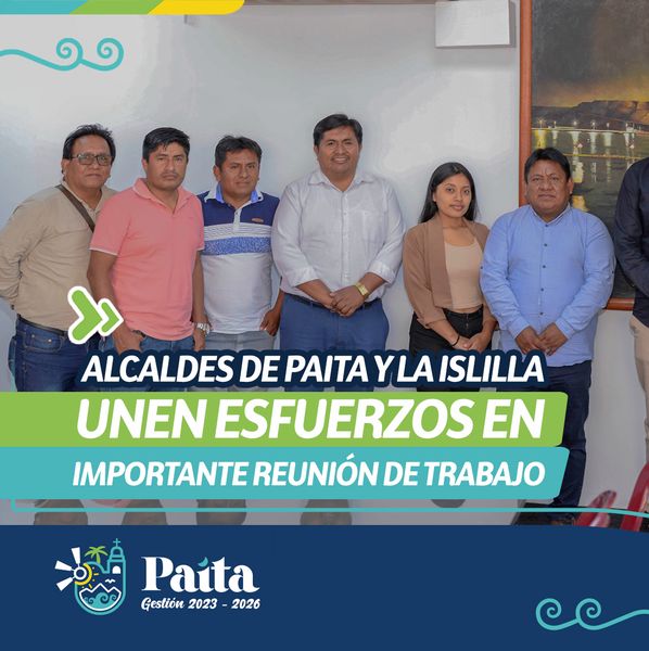 Alcaldes de Paita y La Islilla unen esfuerzos en importante reunión de trabajo