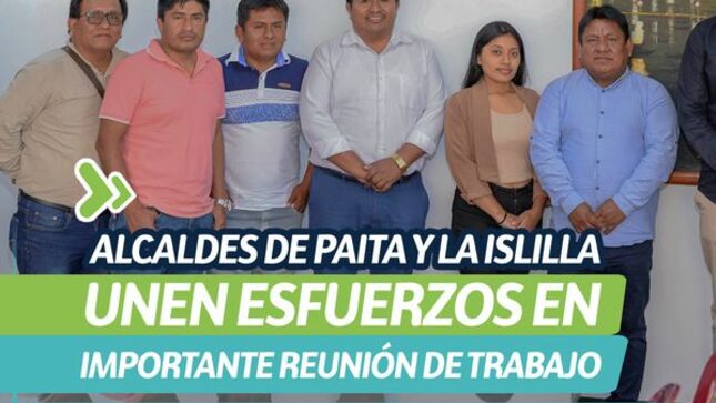 Alcaldes de Paita y La Islilla unen esfuerzos en importante reunión de trabajo
