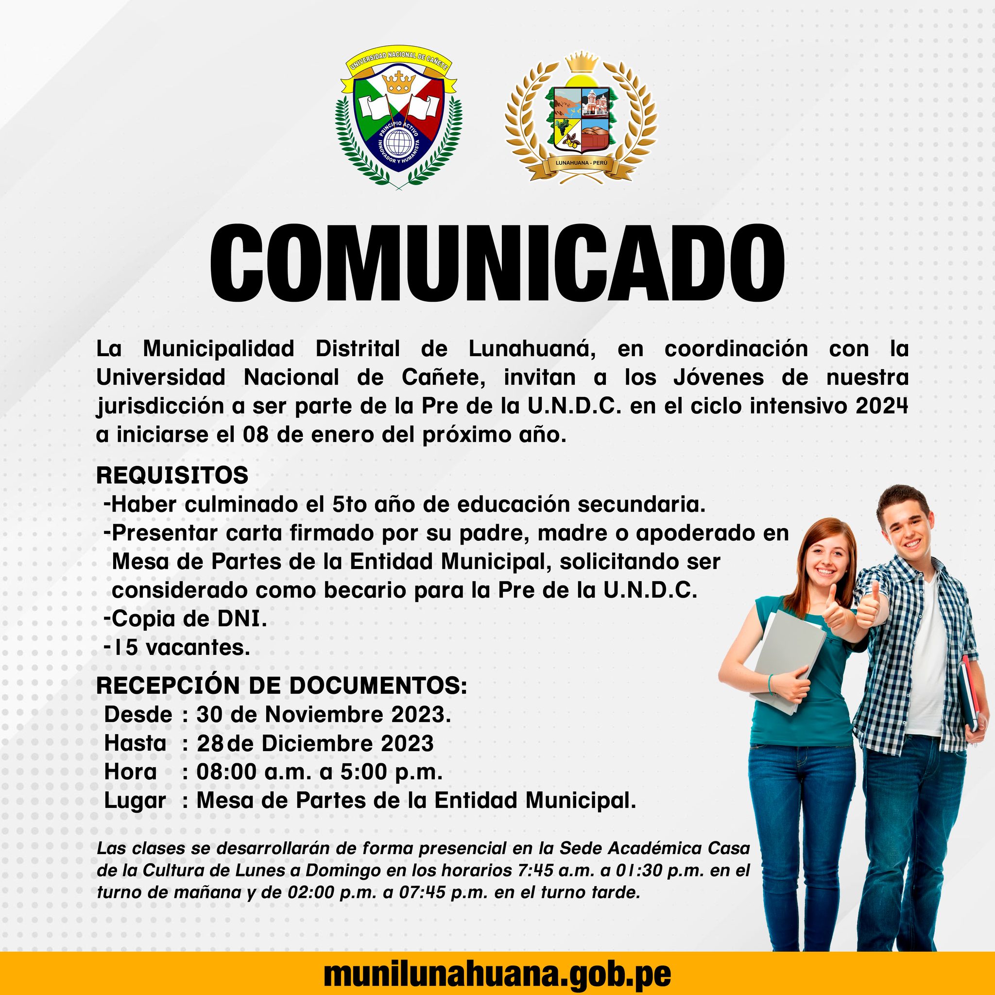 La Municipalidad Distrital de Lunahuaná, en coordinación con la Universidad Nacional de Cañete, invitan a los Jóvenes de nuestra jurisdicción a ser parte de la Pre de la U.N.D.C. en el ciclo intensivo 2024 a iniciarse el 08 de enero del próximo año.
📢 𝐑𝐄𝐐𝐔𝐈𝐒𝐈𝐓𝐎𝐒
- Haber culminado el 5to año de educación secundaria.
- Presentar carta firmado por su padre, madre o apoderado en Mesa de Partes de la Entidad Municipal, solicitando ser considerado como becario para la Pre de la U.N.D.C.
- Copia de DNI.
- 15 vacantes.
📢 𝐑𝐄𝐂𝐄𝐏𝐂𝐈𝐎́𝐍 𝐃𝐄 𝐃𝐎𝐂𝐔𝐌𝐄𝐍𝐓𝐎𝐒:
Desde: 30 de Noviembre 2023
Hasta: 28 de Diciembre 2023
Hora: 08:00 a.m. A 5:00 p.m.
Lugar: Mesa de Partes de la Municipalidad Distrital de Lunahuaná.
Las clases se desarrollarán de forma presencial en la Sede Académica Casa de la Cultura de Lunes a Domingo en los horarios 7:45 a.m. a 01:30 p.m. en el turno de mañana y de 02:00 p.m. a 07:45 p.m. en el turno tarde.
#EnGestionChavelonEsLaSolucion