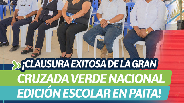 ¡Clausura exitosa de la gran cruzada verde nacional - edición escolar en Paita!