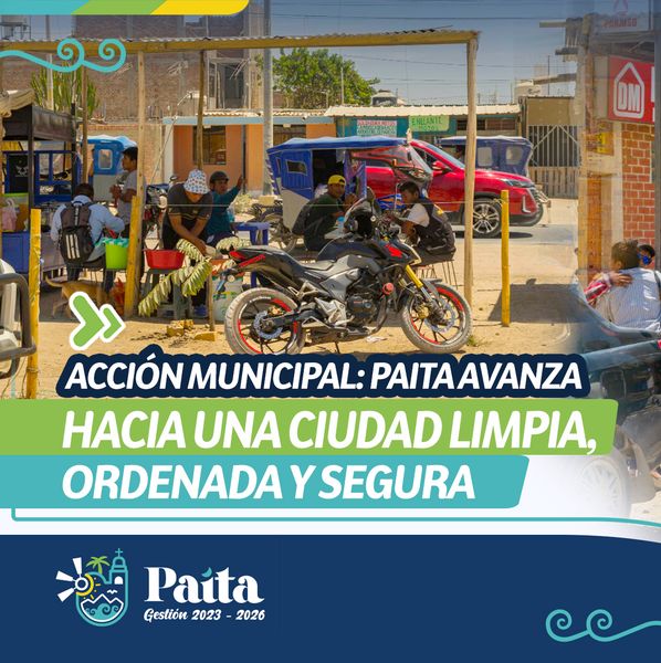 Acción municipal: Paita avanza hacia una ciudad limpia, ordenada y segura