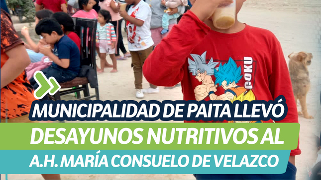 Municipalidad de Paita llevó desayunos nutritivos al Asentamiento Humano María Consuelo de Velazco