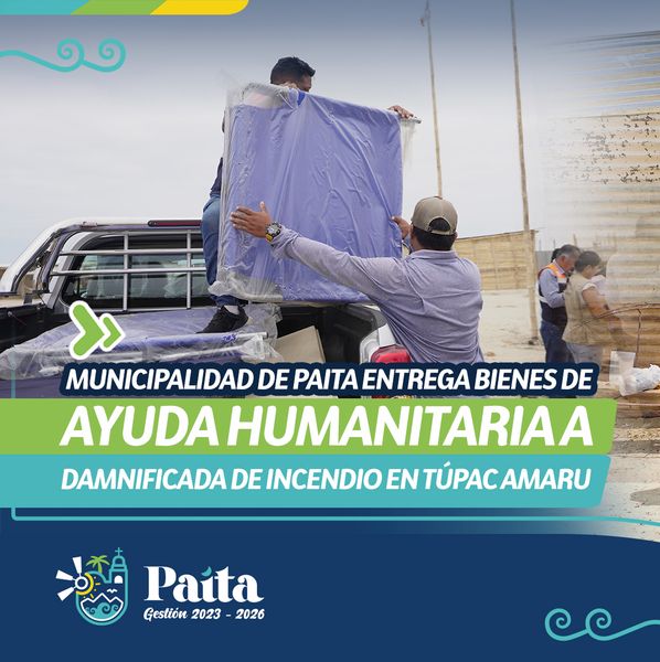 Municipalidad de Paita entrega bienes de ayuda humanitaria a damnificada de incendio en Túpac Amaru