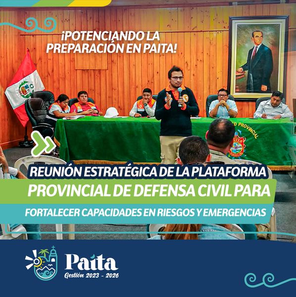 ¡Potenciando la preparación en Paita! reunión estratégica de la plataforma provincial de defensa civil para fortalecer capacidades en riesgo