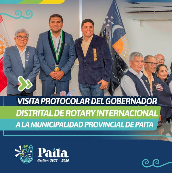 Visita protocolar del gobernador distrital de ROTARY internacional a la Municipalidad Provincial de Paita