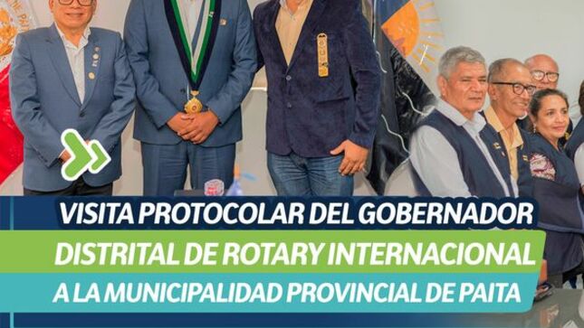 Visita protocolar del gobernador distrital de ROTARY internacional a la Municipalidad Provincial de Paita