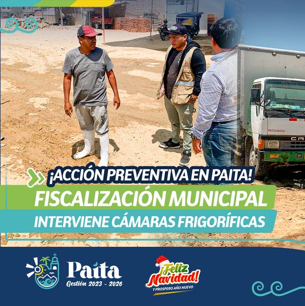 ¡Acción preventiva en Paita! fiscalización municipal interviene cámaras frigoríficas