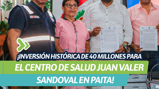 ¡Inversión histórica de 40 millones para el Centro de Salud Juan Valer Sandoval en Paita!