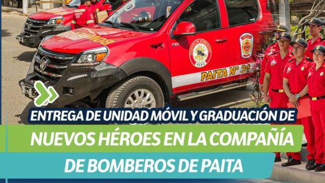 Entrega de unidad móvil y graduación de nuevos héroes en la compañía de bomberos de Paita