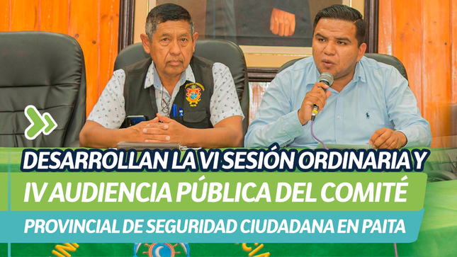 Desarrollan la VI Sesión Ordinaria y IV audiencia pública del comité provincial de seguridad ciudadana en Paita