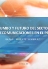 Vista preliminar de documento Rumbo y futuro del sector telecomunicaciones en el Perú - Rafael Muente Schwarz