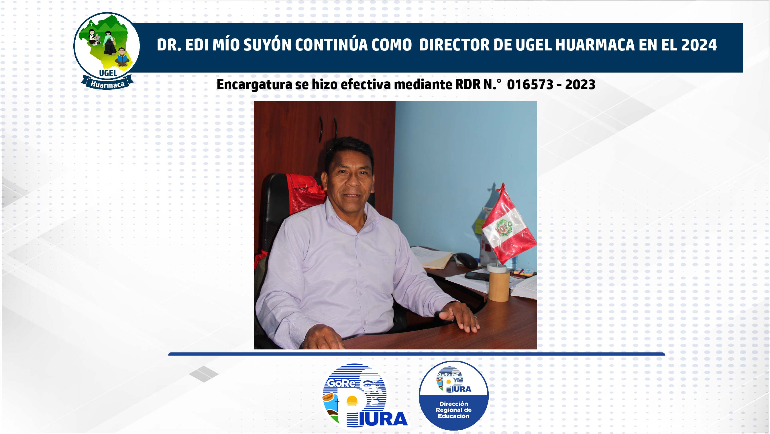 Luego de que el profesor Edi Mío Suyón ocupara el primer puesto en el concurso para directores de UGEL en la región Piura; la Dirección Regional de Educación Piura hizo efectiva la encargatura como director de la UGEL Huarmaca mediante la Resolución directoral regional N.° 016573 – 2023. De esta manera, el doctor en Educación Edi Mío Suyón continuará en el cargo de director de la UGEL Huarmaca durante el año 2024.
En ese sentido, la máxima autoridad educativa del distrito de Huarmaca, en el primer día laboral del año sostuvo una reunión con todo el personal de la UGEL a quienes les expresó el saludo e invocó a hacer un trabajo adecuado y con buena atención a los usuarios.
En otro momento, Mío Suyón expresó su satisfacción de continuar en la Dirección de la UGEL Huarmaca pero sobre todo de mantener firme el compromiso de trabajar arduamente en bien de la comunidad educativa que involucra a docentes, estudiantes y padres de familia.