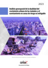 Vista preliminar de documento CEPLAN - AGEO de la dualidad del crecimiento urbano de las ciudades y el asentamiento en zonas de riesgo no mitigable