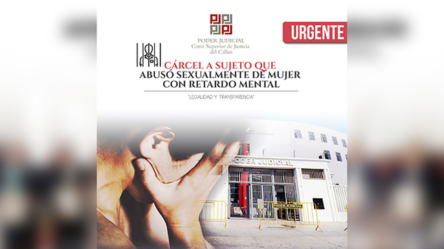 Callao: 20 años de prisión a sujeto que abusó sexualmente de mujer con discapacidad mental