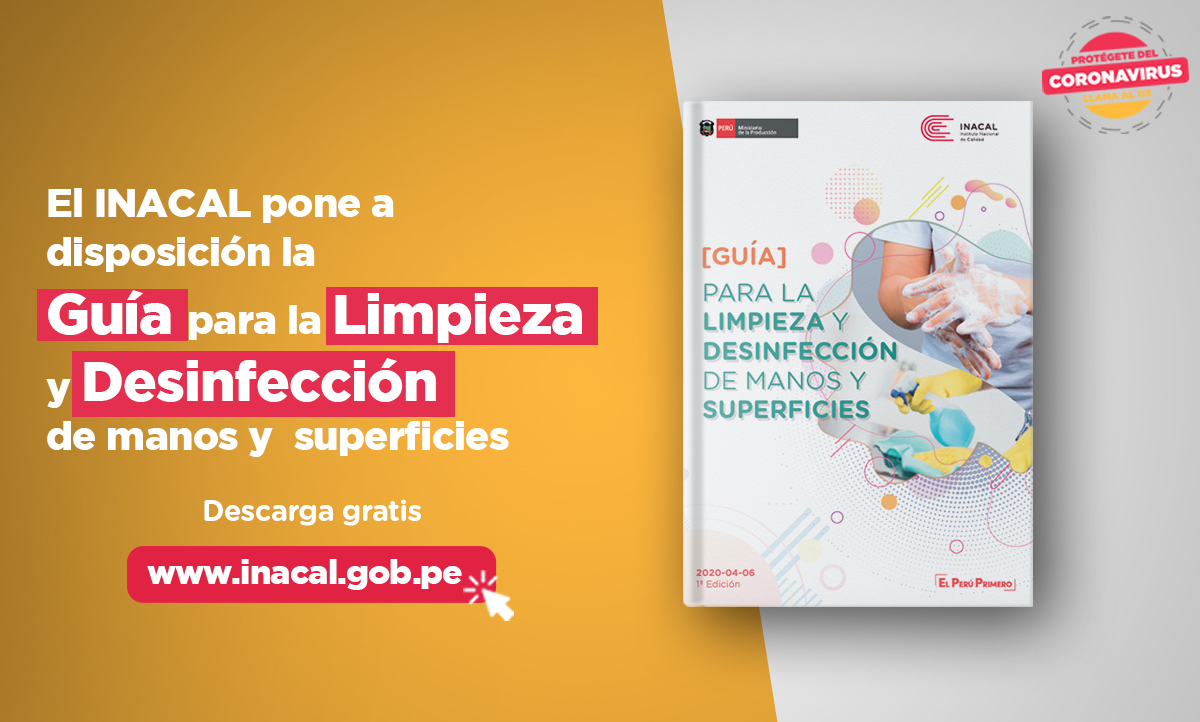 El Instituto Nacional de Calidad (Inacal), organismo público adscrito al Ministerio de la Producción, aprobó la Guía para la limpieza y desinfección de manos y superficies, aplicable a nivel doméstico, como medida para prevenir la propagación de infecciones en los hogares del país.
