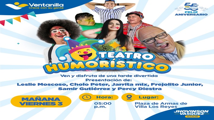 ¡Continuamos llevando sano entretenimiento a nuestra población! Esta vez, a pedido de nuestros vecinos, el “Teatro Humorístico” llegará a Ventanilla Norte. Gracias a la iniciativa de nuestro alcalde 𝐉𝐡𝐨𝐯𝐢𝐧𝐬𝐨𝐧 𝐕𝐚𝐬𝐪𝐮𝐞𝐳, invitamos a los vecinos a reírse de principio a fin con la presentación de artistas de la comicidad popular como el Cholo Peter, Jarrita Mix, Frejolito Junior, Percy Diestra y otros más. Te esperamos este viernes 2 de febrero en la Plaza de Armas de Villa Los Reyes a las 5:00 p.m. ¡No te lo pierdas!
