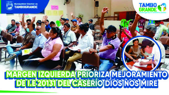 *Proyecto beneficiará a más de 100 niños y tiene una inversión de más de 198 mil.
MARGEN IZQUIERDA PRIORIZA MEJORAMIENTO DE I.E 20131 DEL CASERÍO DIOS NOS MIRE
Conocer las necesidades de cada centro poblado nos ayuda a hacer un mejor manejo y uso de los fondos y los recursos, por ello la gerencia de Planeamiento y Presupuesto y la oficina de Participación Ciudadana de la Municipalidad Distrital de Tambogrande realizó el taller descentralizado para el Presupuesto Participativo 2025 de la Margen Izquierda.
Cabe indicar que esta zona priorizó el proyecto en educación “Mejoramiento, ampliación de infraestructura y equipamiento en la I.E. 20131 del caserío Dios nos mire del distrito de Tambogrande”,con un monto de inversión de 198 mil 891 nuevos soles, beneficiando a más de 100 niños de esta comunidad.
Para leer la nota completa en el siguiente Link.
http://www.munitambogrande.gob.pe/pagina.php?post=3242
#ConstruyendoElVerdaderoCambio 
#GestiónMeléndez