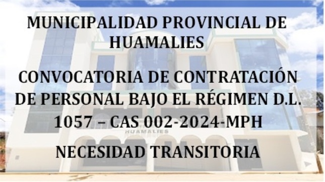 Convocatoria de Contratación de Personal bajo el Régimen D.L.1057–CAS 002-2024-MPH por necesidad transitoria