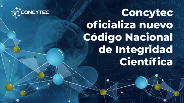 Concytec oficializa nuevo Código Nacional de Integridad Científica