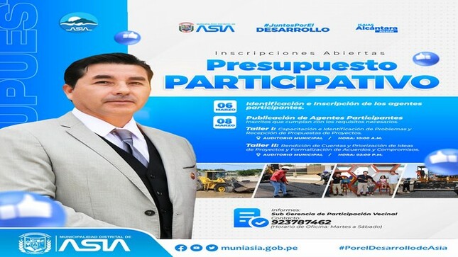 La Municipalidad Distrital de Asia inició la convocatoria para el proceso de Presupuesto Participativo 2025, la cual invita a las organizaciones públicas y privadas a participar de manera activa a través de sus representantes en dicho proceso, de acuerdo a la Ordenanza Municipal N°003-2024/MDA.
Los talleres serán de manera presencial, donde los representantes de las organizaciones podrán plantear sus propuestas y priorizar sus proyectos de inversión de acuerdo a sus problemas.
Dispuesto en la Ordenanza Municipal, las inscripciones se realizarán los días 06 y 07 de marzo en la Sub Gerencia de Participación Vecinal de 8:00 a.m a 5:00 p.m, en el Palacio Municipal. 
 CRONOGRAMA
06 – 07 de Marzo: Identificación e inscripción de agentes participantes.
08 de Marzo: Publicación de Agentes Participantes.
08 de Marzo: 10:00 a.m.  I Taller: Capacitación e identificación de problemas y recepción de propuestas de proyectos – Auditorio del Palacio Municipal.
08 de Marzo: 02:00 p.m. II Taller: Rendición de cuentas y priorización de ideas de proyectos y formalización de acuerdos y compromisos -  Auditorio del Palacio Municipal.
#PresupuestoParticipativo2025
#MunicipalidadDistritalDeAsia
#IsaiasAlcantaraAlcaldedeAsia