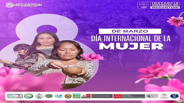 Feliz día las mujeres de Megantoni y de todo el mundo