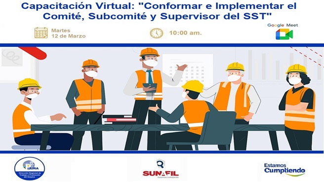 DRTPE Piura en coordinación con SUNAFIL Piura realizarán capacitación virtual: "Conformar e implementar el Comité, Subcomité y Supervisor de SST".