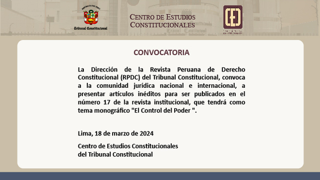 La Revista Peruana de Derecho Constitucional del Tribunal Constitucional, convoca a la comunidad jurídica nacional e internacional, a presentar artículos inéditos sobre "El control del poder".