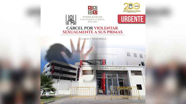 Corte Superior del Callao condena a 5 años de prisión por violentar sexualmente a sus primas