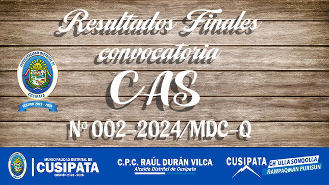 Resultados Finales Convocatoria Cas Nº002-2024/MDC/Q