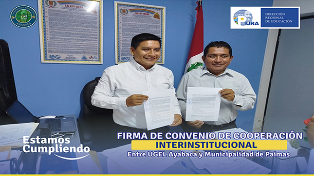 Director de UGEL Ayabaca Mag. Luis Alberto Esteves Márquez y Alcalde de Paimas Rudy Palacios Pariaton, firmaron convenio de cooperación interinstitucional.