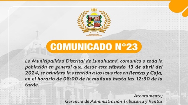 La Municipalidad Distrital de Lunahuaná, comunica a toda la población en general que, desde este sábado 13 de abril del 2024, se brindara la atención a los usuarios en Rentas y Caja, en el horario de 08:00 de la mañana hasta las 12:30 de la tarde.   
Atentamente;
Gerencia de Administración Tributaria y Rentas
#EnGestionChavelonEsLaSolucion
 
𝑺𝒆 𝒂𝒈𝒓𝒂𝒅𝒆𝒄𝒆 𝒔𝒖 𝒅𝒊𝒇𝒖𝒔𝒊𝒐́𝒏 / 𝑼𝒏𝒊𝒅𝒂𝒅 𝒅𝒆 𝑰𝒎𝒂𝒈𝒆𝒏 𝑰𝒏𝒔𝒕𝒊𝒕𝒖𝒄𝒊𝒐𝒏𝒂𝒍