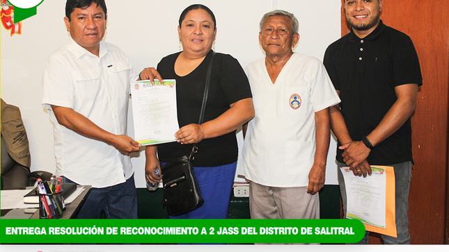 Entrega de resolución de reconocimiento a 2 JASS del Distrito de Salitral
