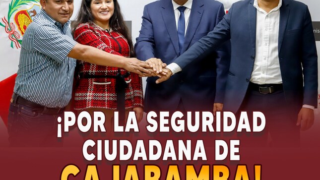  ¡Por la seguridad ciudadana de Cajabamba! 