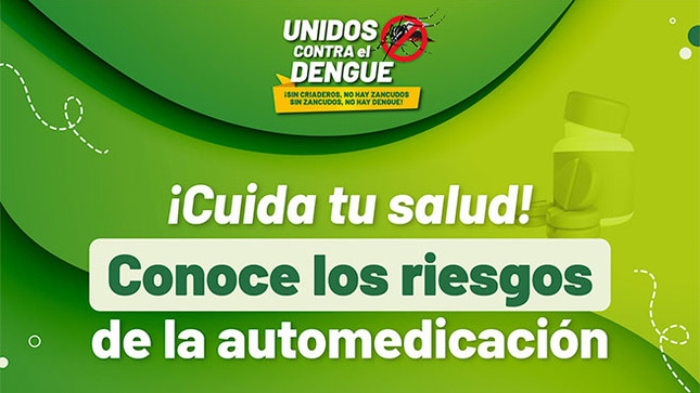 Recuerda que la automedicación puede ser mortal. Si tienes síntomas, acude al establecimiento de salud más cercano. #UnidosContraElDengue